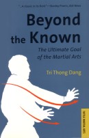 "Beyond the Known - The Ultimate Goal of the Martial Arts" av Tri Thong Dang