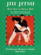 "Jiu Jitsu - Blue Belt to Brown Belt", av Professor Robert Clark