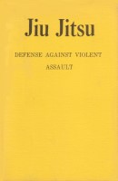 "Jiu Jitsu - Defense Against Violent Assault"
