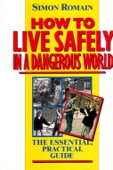 "How to Live Safely in a Dangerous World  - The essential, practical guide" av Simon Romain 