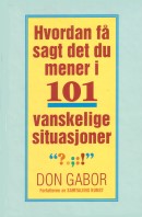 "Hvordan f sagt det du mener i 101 vanskelige situasjoner" av Don Gabor