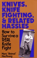 "Knives, Knife Fighting, and Related Hassles - How to Survive a Real Knife Fight" av Marc MacYoung