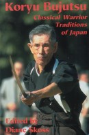 "Koryu Bujutsu - Classical Warrior Traditions of Japan", redigert av Diane Skoss