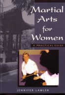 "martial Arts for Women, a practical guide" by Jennifer Lawler
