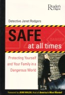 "Safe at All Times - Protecting Yourself and Your Family in a Dangerous World", by Janet Rogers