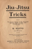 A very old publication by K. Saito: "Jiu-Jitsu Tricks - the secret science of the Japanese against which weight and strength does not count"
