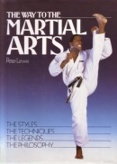 "The Way to the Martial Arts. The Styles. The Techniques. The Legends. The Philosophy" av Peter Lewis